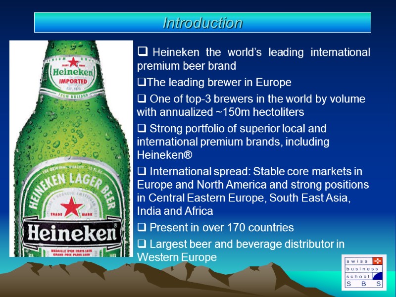 Heineken the world’s leading international premium beer brand The leading brewer in Europe 